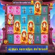 armas secretas do brasil